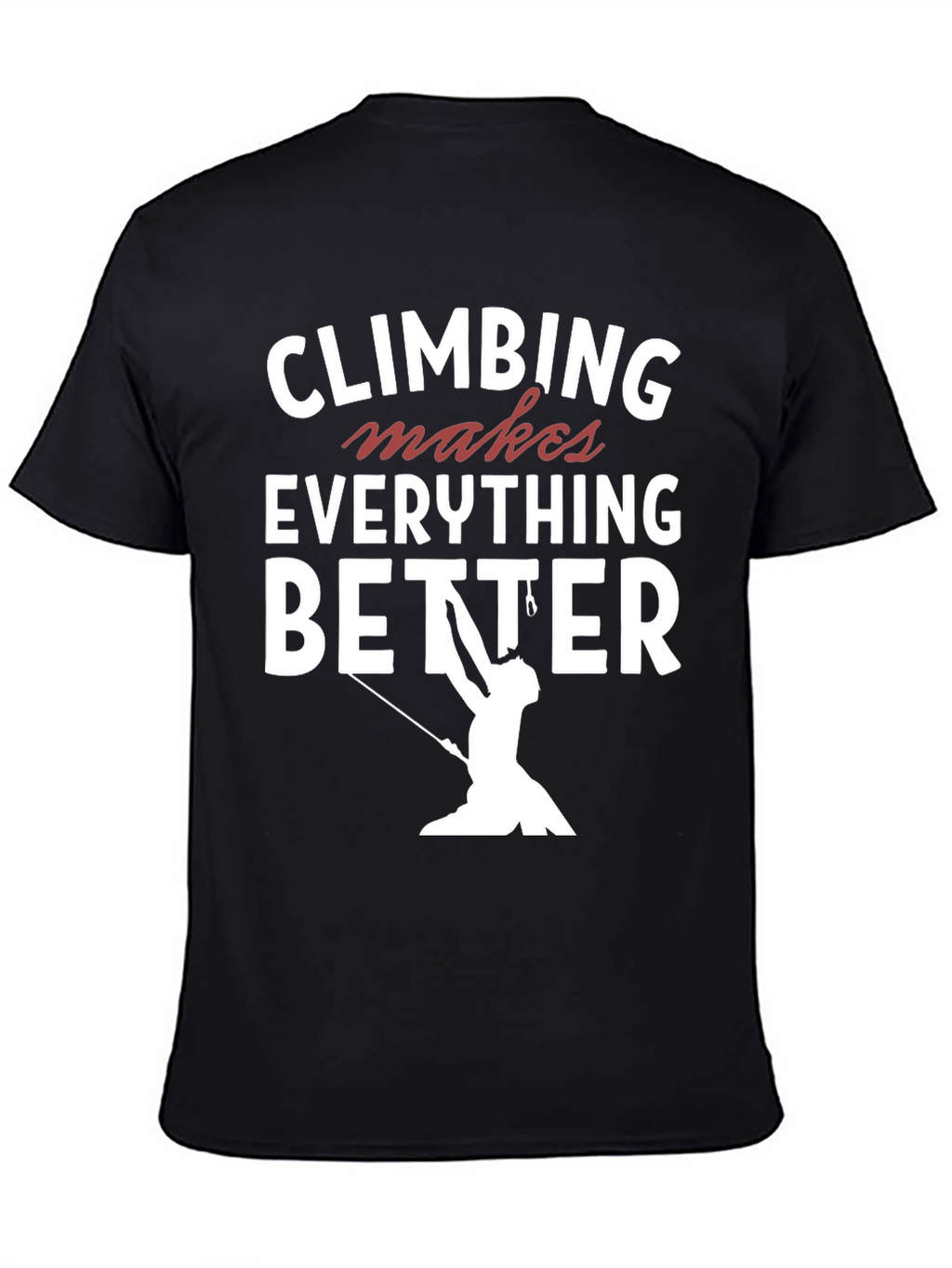 Climbing Makes Everything Better T-Shirt