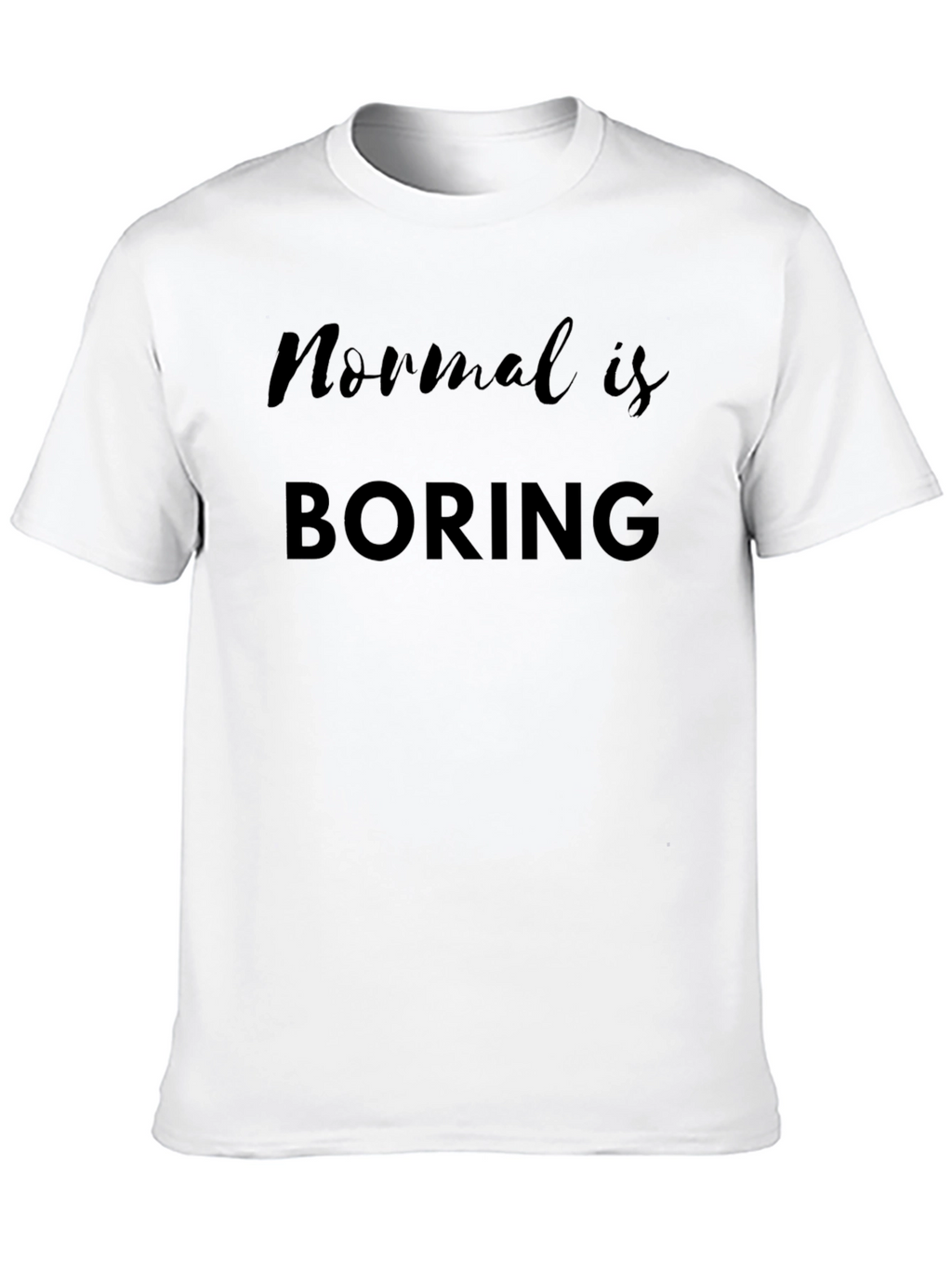 Normal is Boring Black Graphic T-Shirt