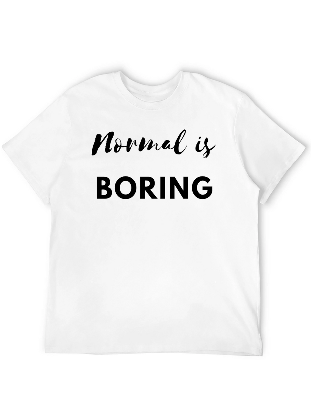 Normal is Boring Black Graphic T-Shirt