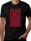 I Hate Everyone Today T-Shirt Funny Novelty Tee