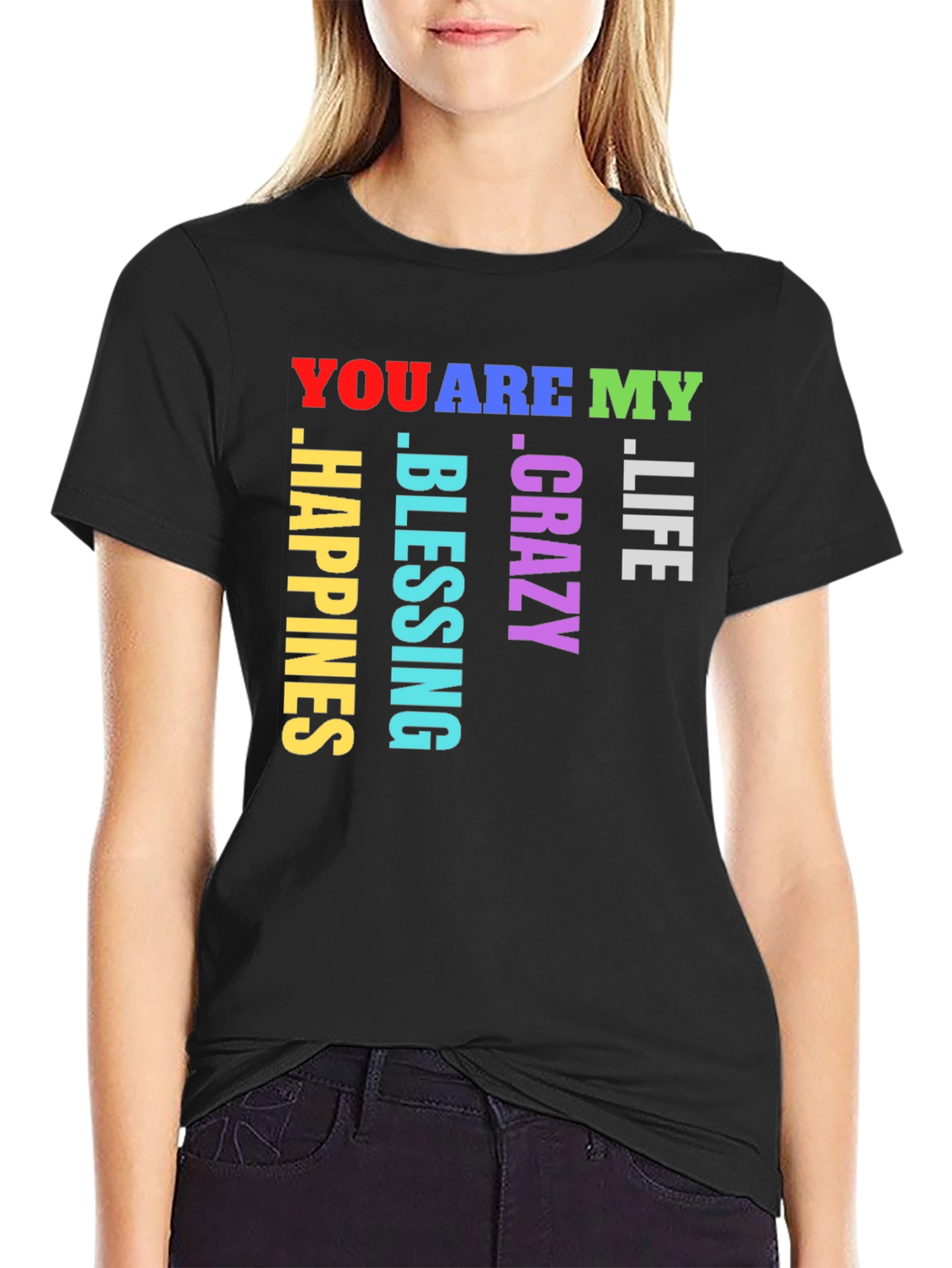 You Are My Life Crazy Blessing Happiness T-Shirt