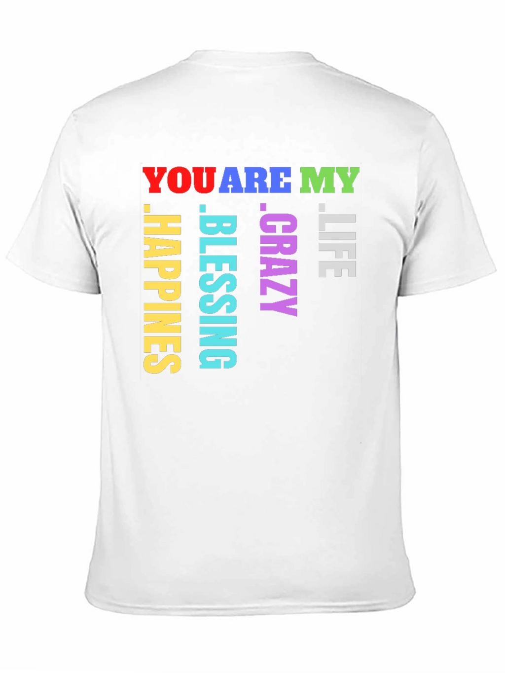 You Are My Life Crazy Blessing Happiness T-Shirt