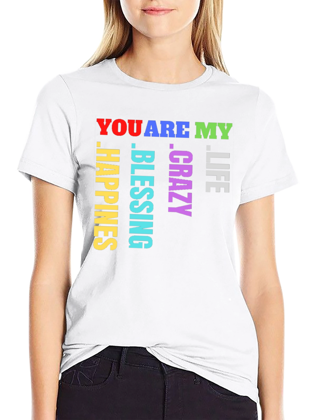 You Are My Life Crazy Blessing Happiness T-Shirt