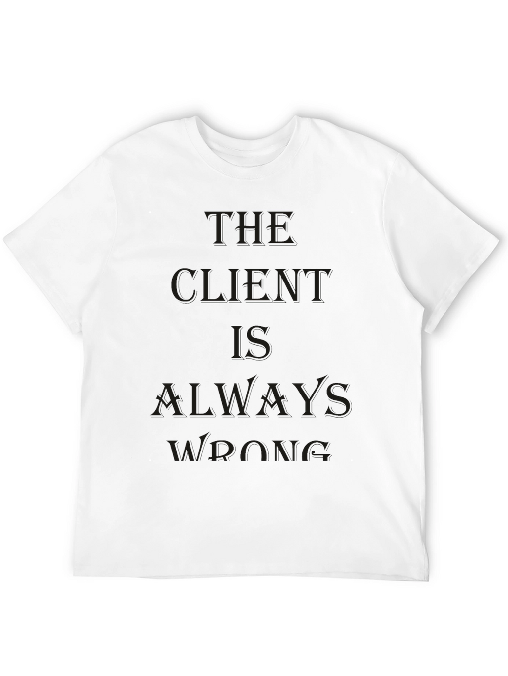 The Client Is Always Wrong Black Tee