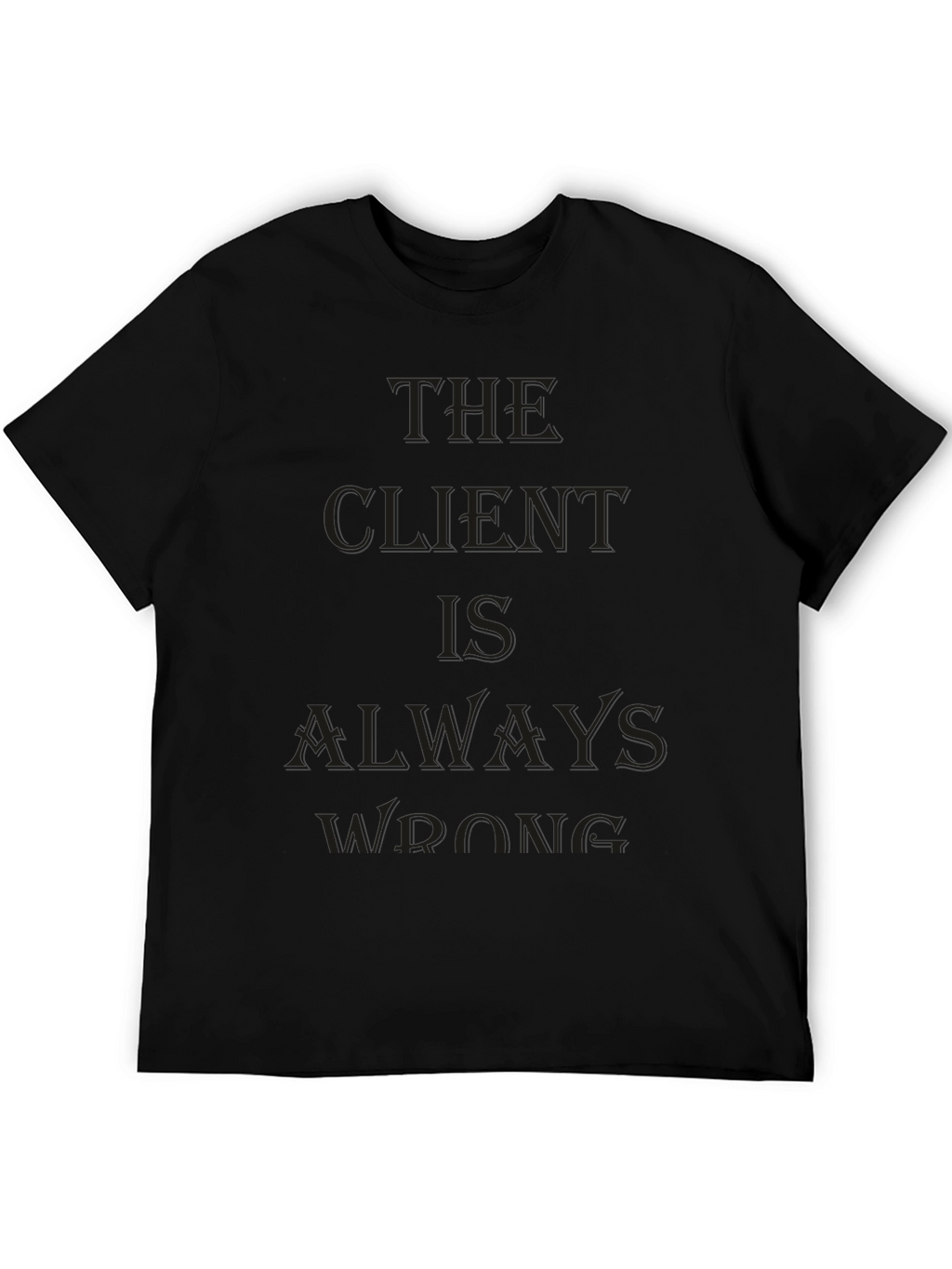 The Client Is Always Wrong Black Tee