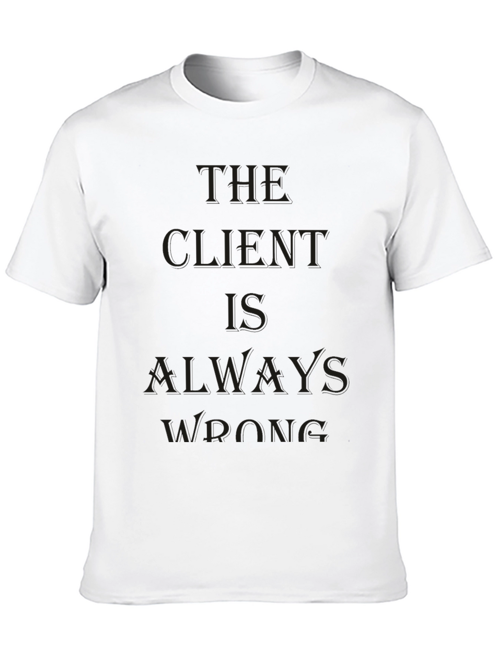 The Client Is Always Wrong Black Tee