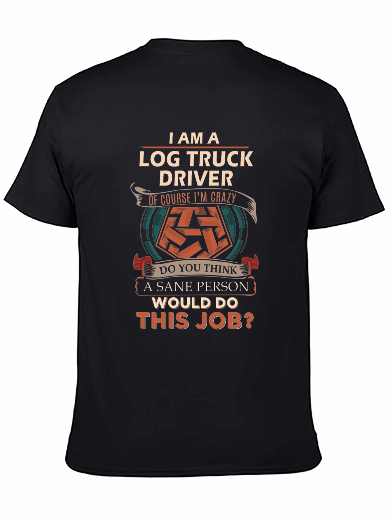Log Truck Driver Crazy Job T-Shirt