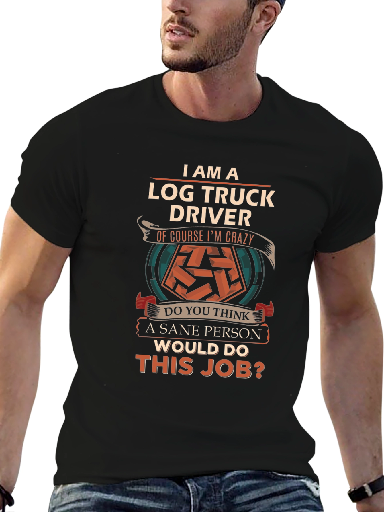 Log Truck Driver Crazy Job T-Shirt