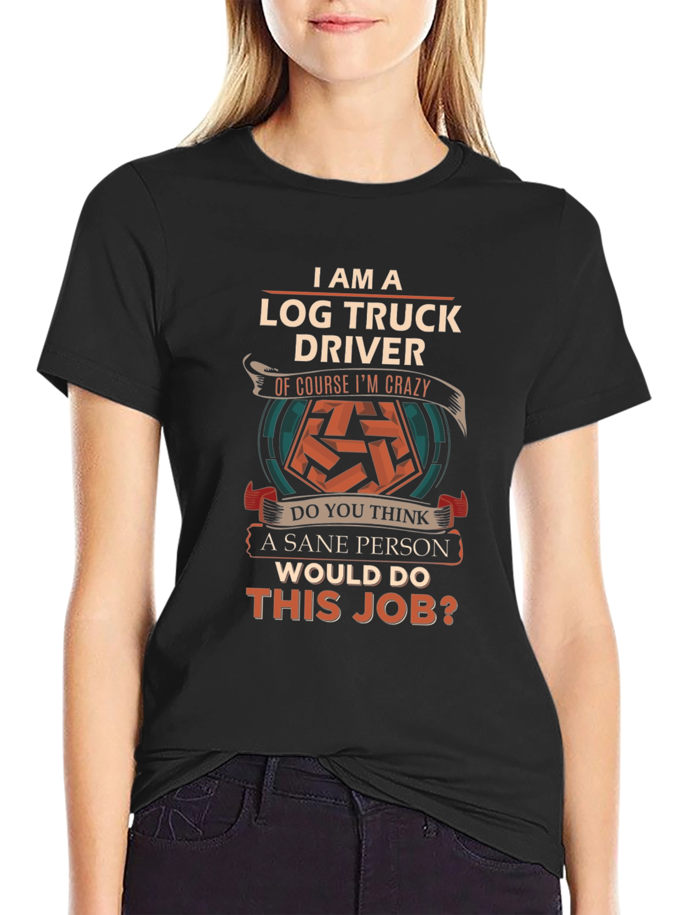 Log Truck Driver Crazy Job T-Shirt