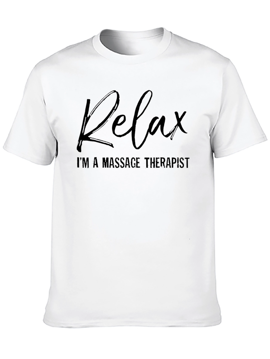 Relax Im a Massage Therapist - T-Shirt