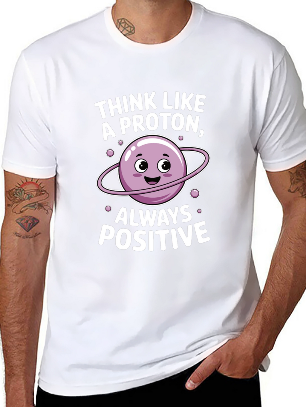Think Like a Proton T-Shirt - Always Positive