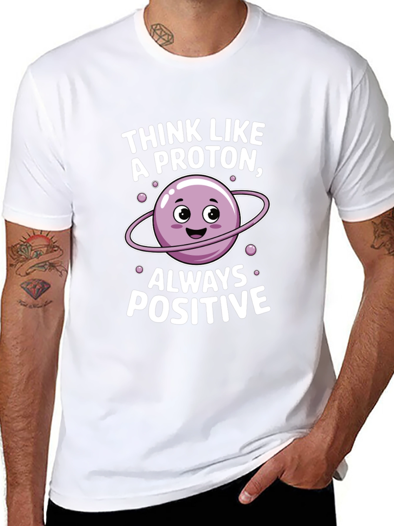Think Like a Proton T-Shirt - Always Positive