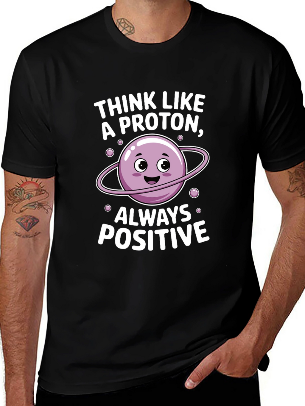 Think Like a Proton T-Shirt - Always Positive