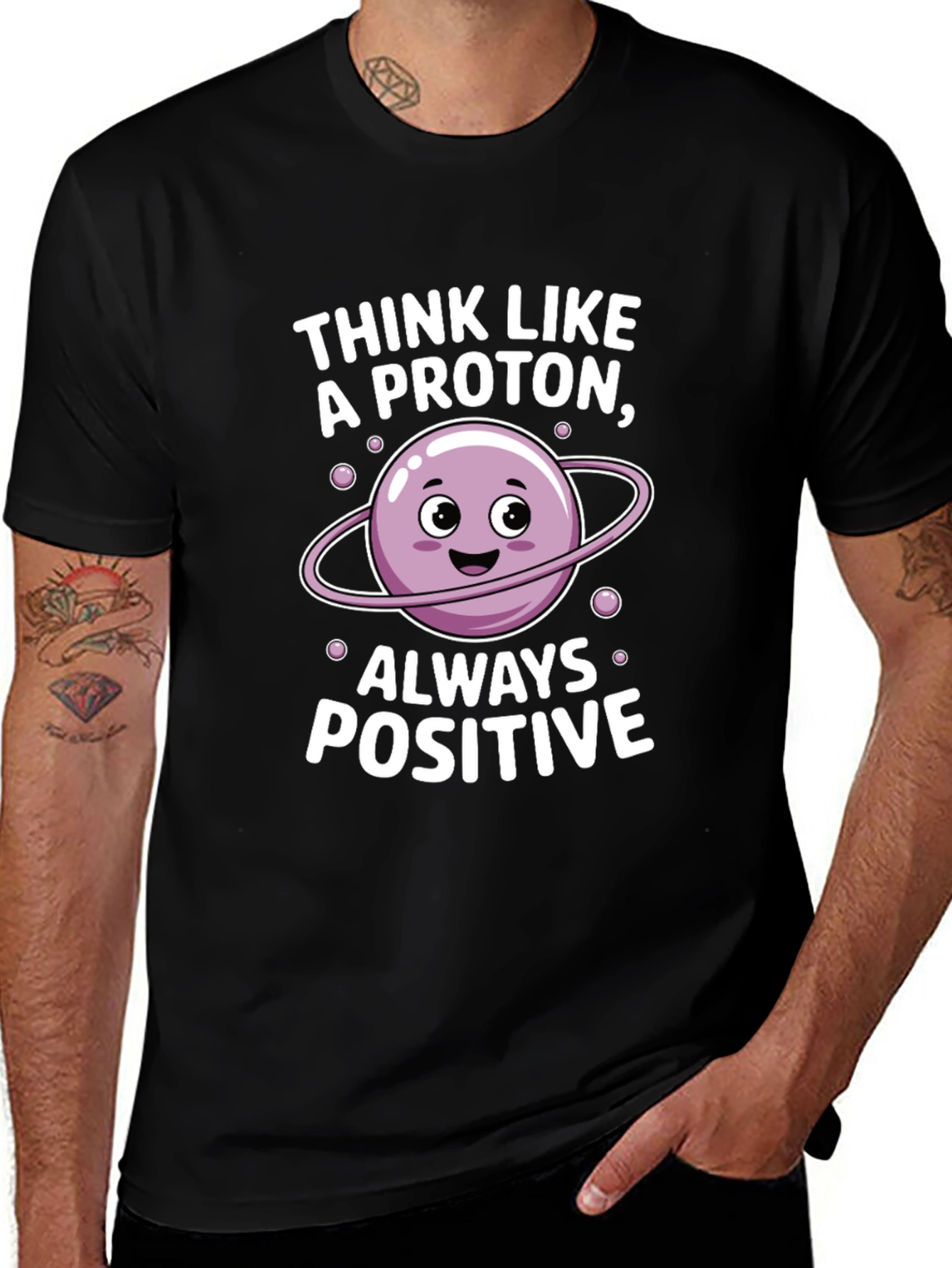 Think Like a Proton T-Shirt - Always Positive