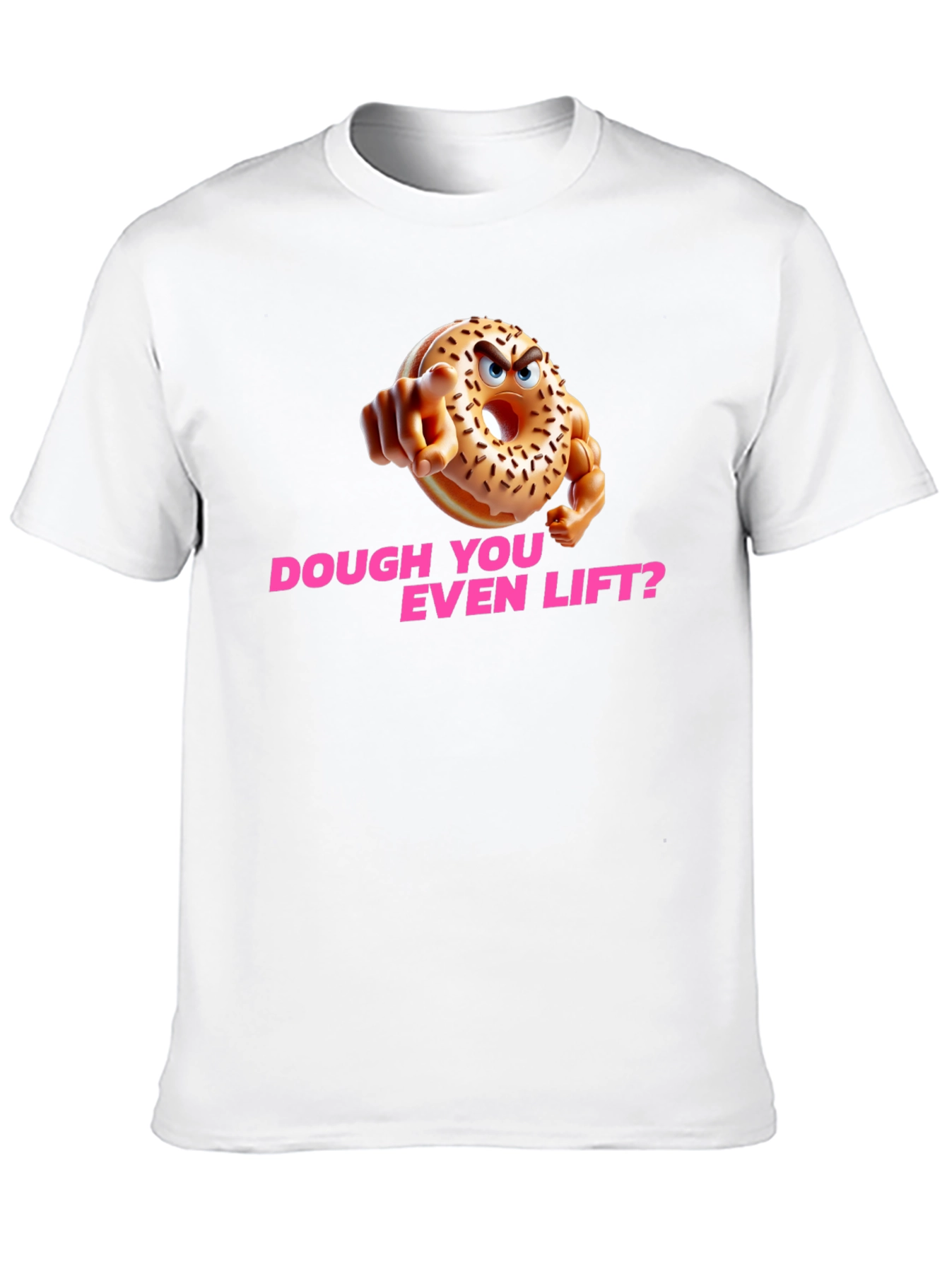 Dough You Even Lift? Funny Workout T-Shirt