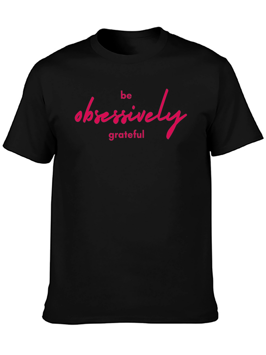 Be Obsessively Grateful Graphic Tee