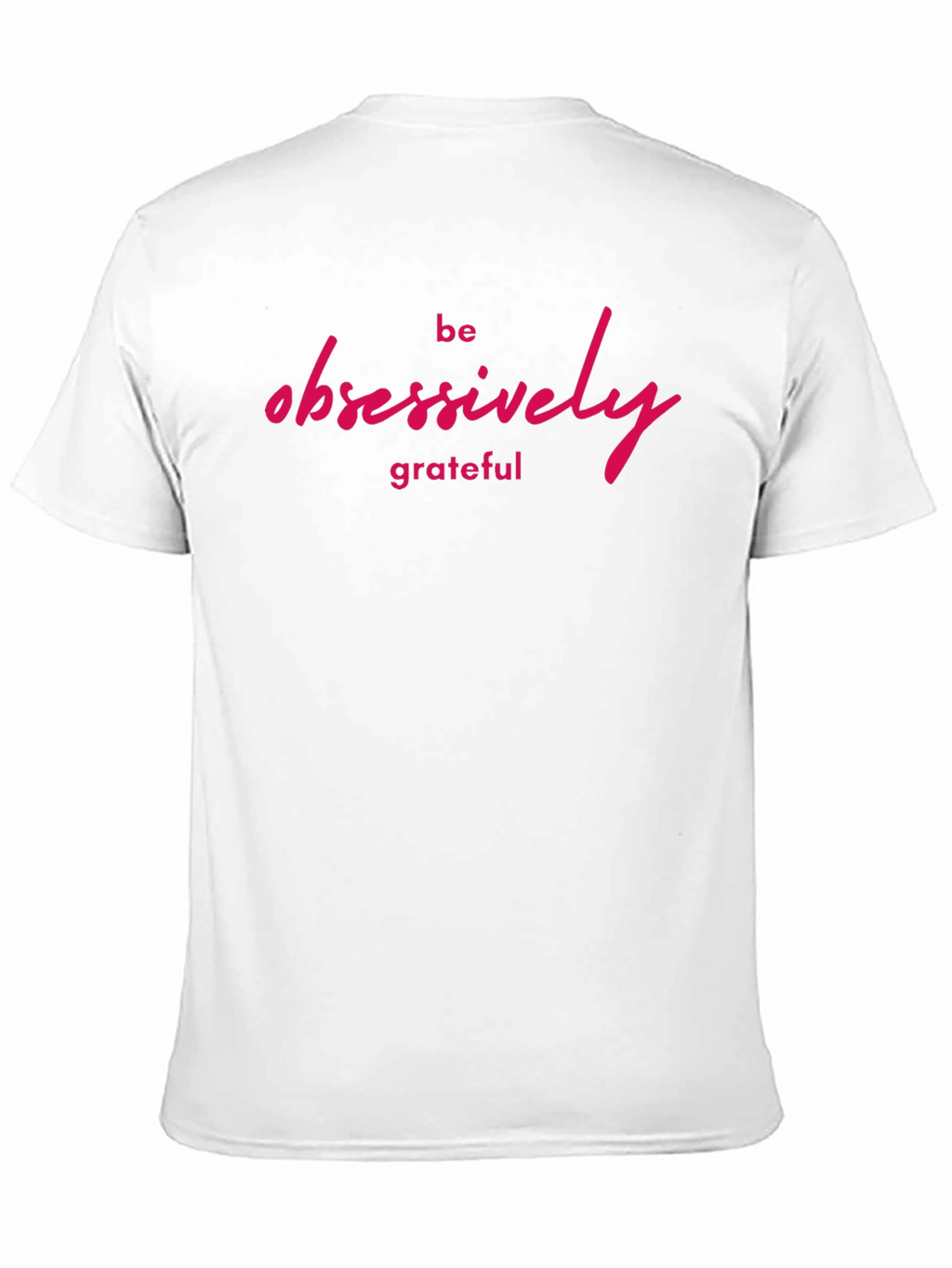 Be Obsessively Grateful Graphic Tee