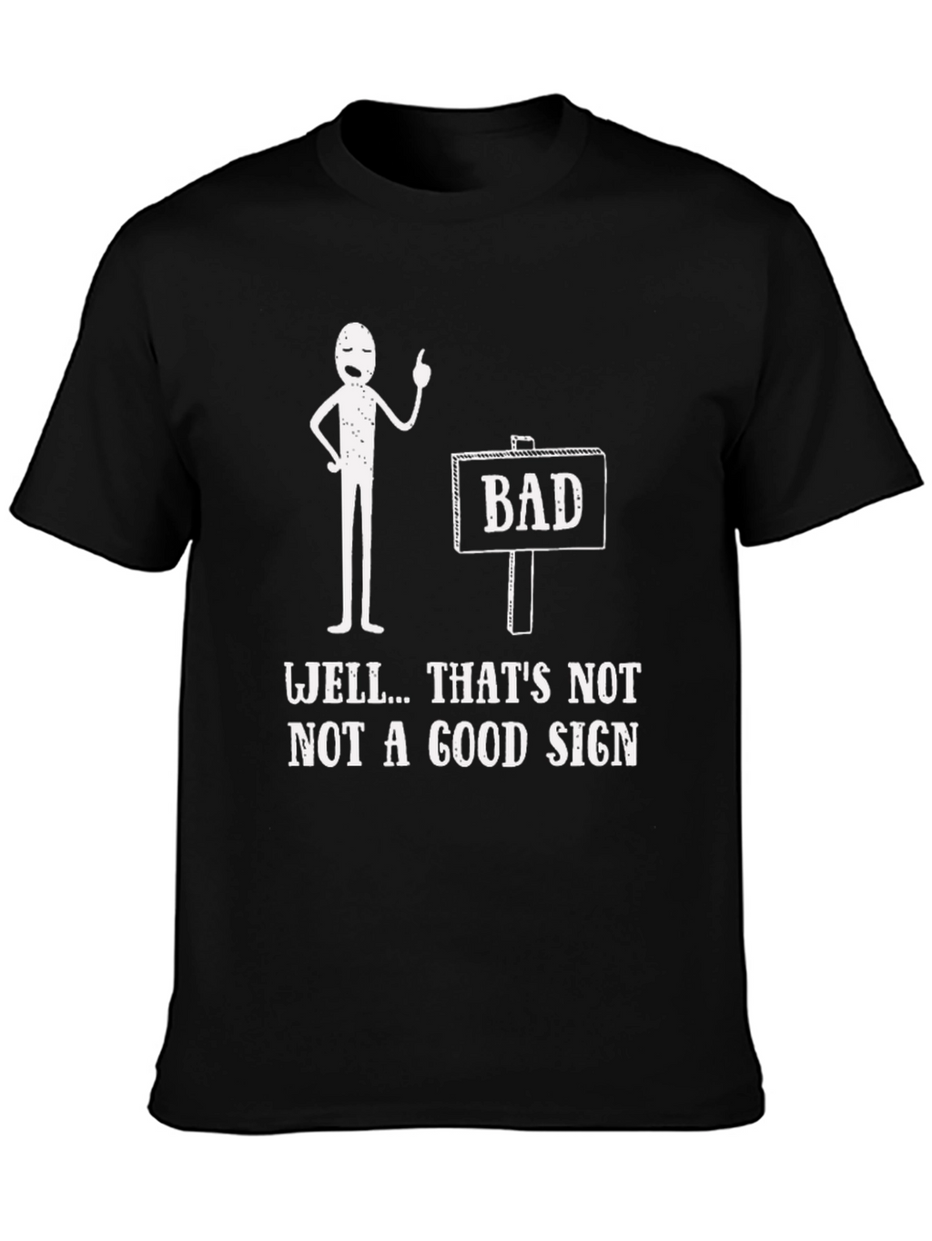 Funny Bad Sign Graphic Tee