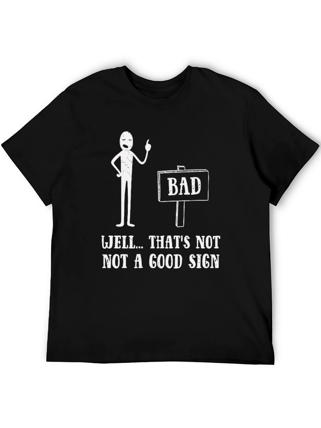 Funny Bad Sign Graphic Tee
