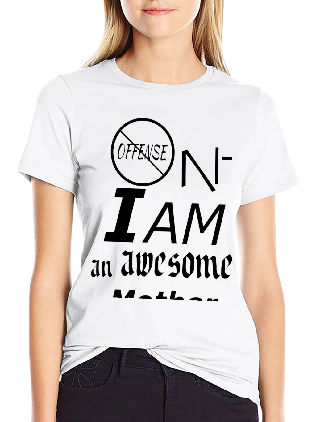 No Offense I Am An Awesome Mother T-Shirt
