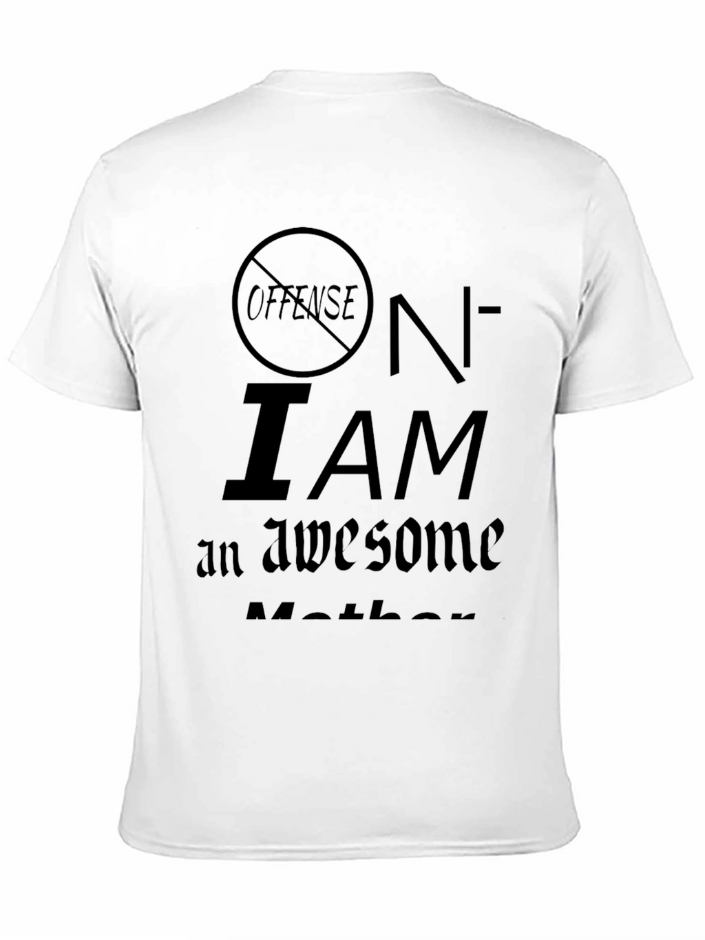 No Offense I Am An Awesome Mother T-Shirt