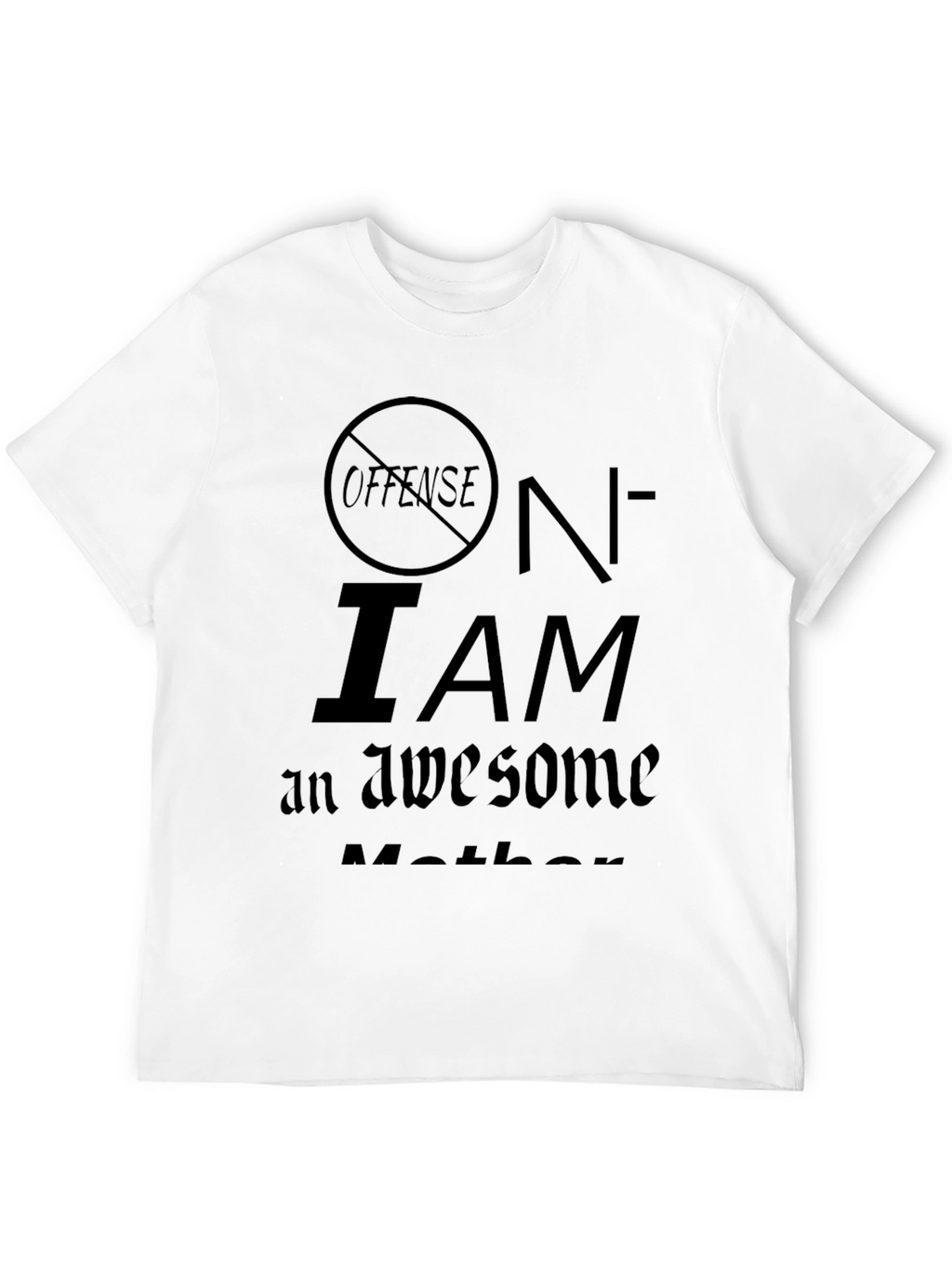 No Offense I Am An Awesome Mother T-Shirt