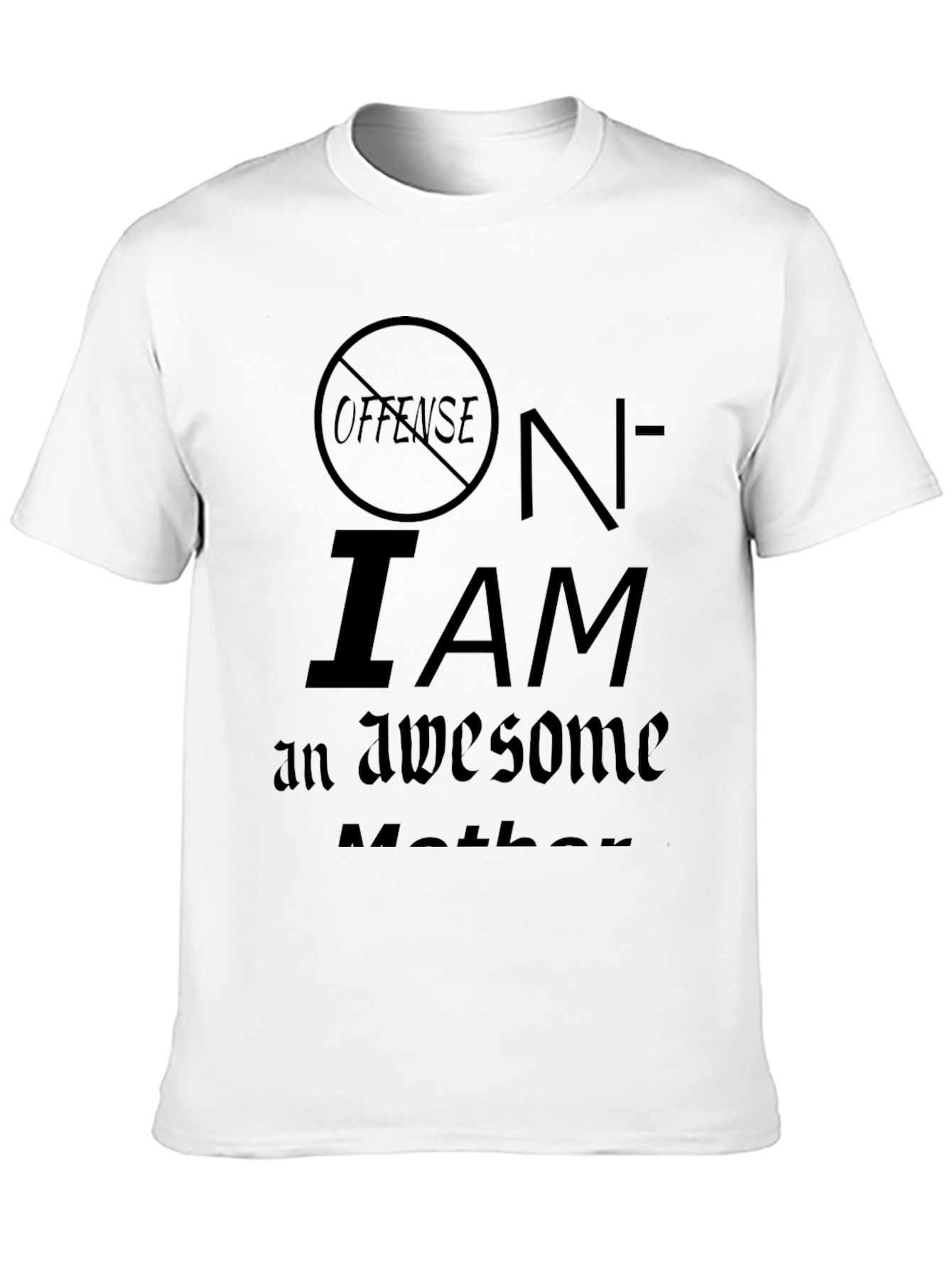 No Offense I Am An Awesome Mother T-Shirt