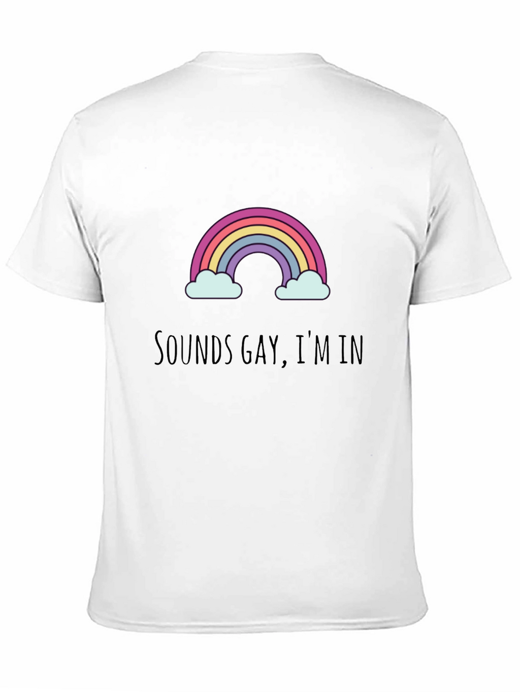 Sounds Gay Im In - Graphic Tee