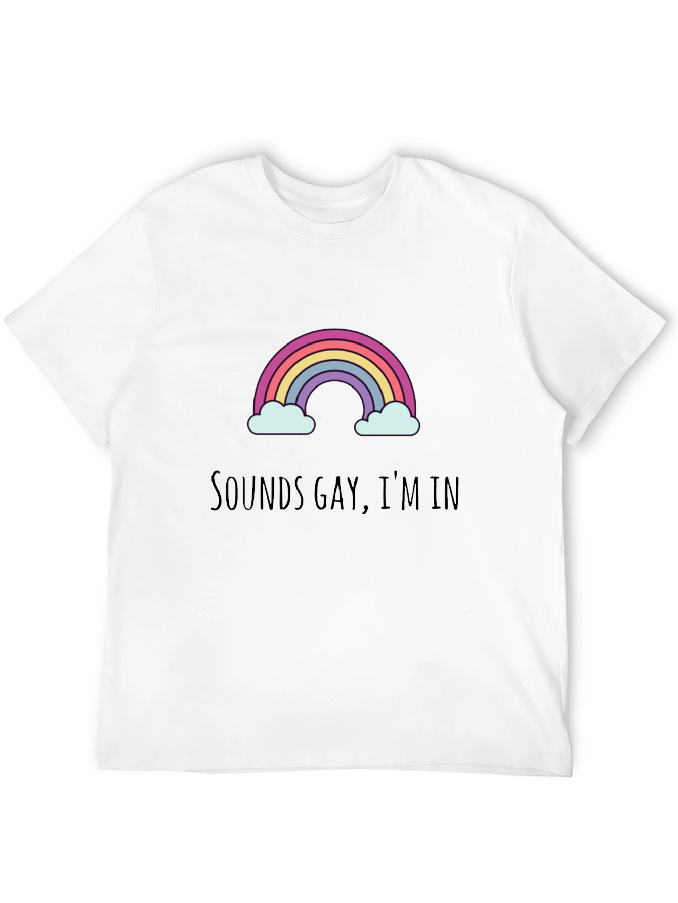 Sounds Gay Im In - Graphic Tee