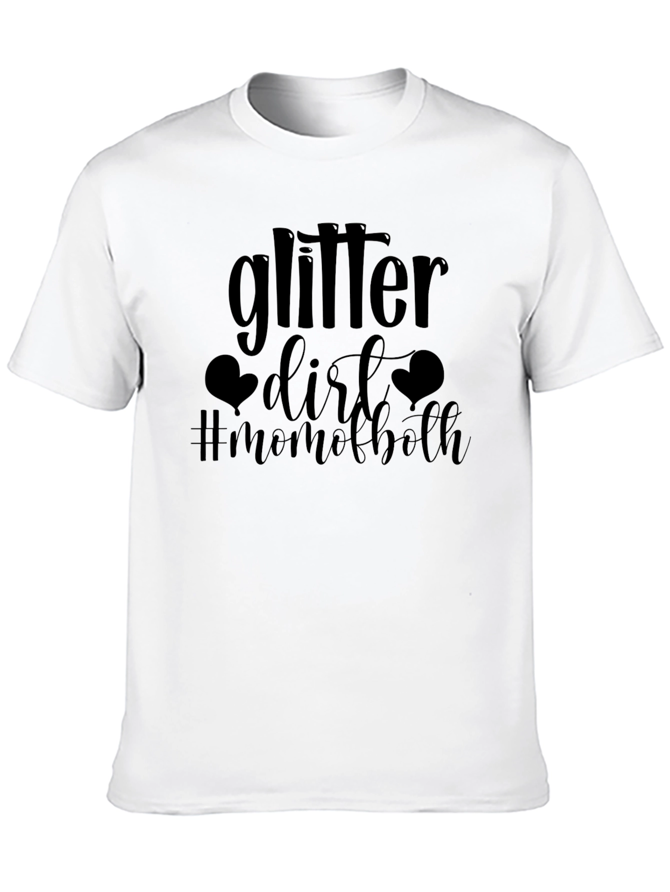 Glitter & Dirt Mom of Both T-Shirt