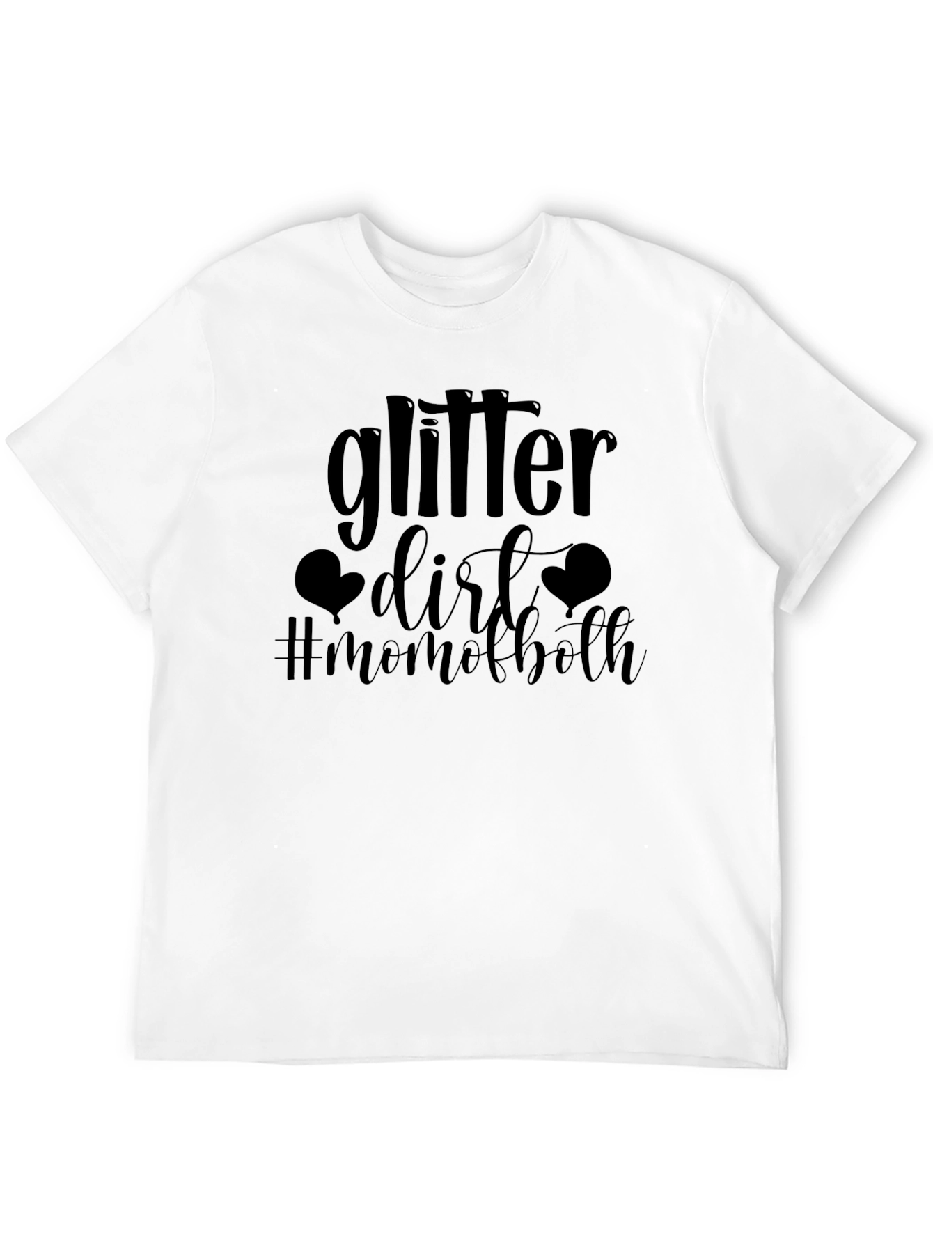 Glitter & Dirt Mom of Both T-Shirt