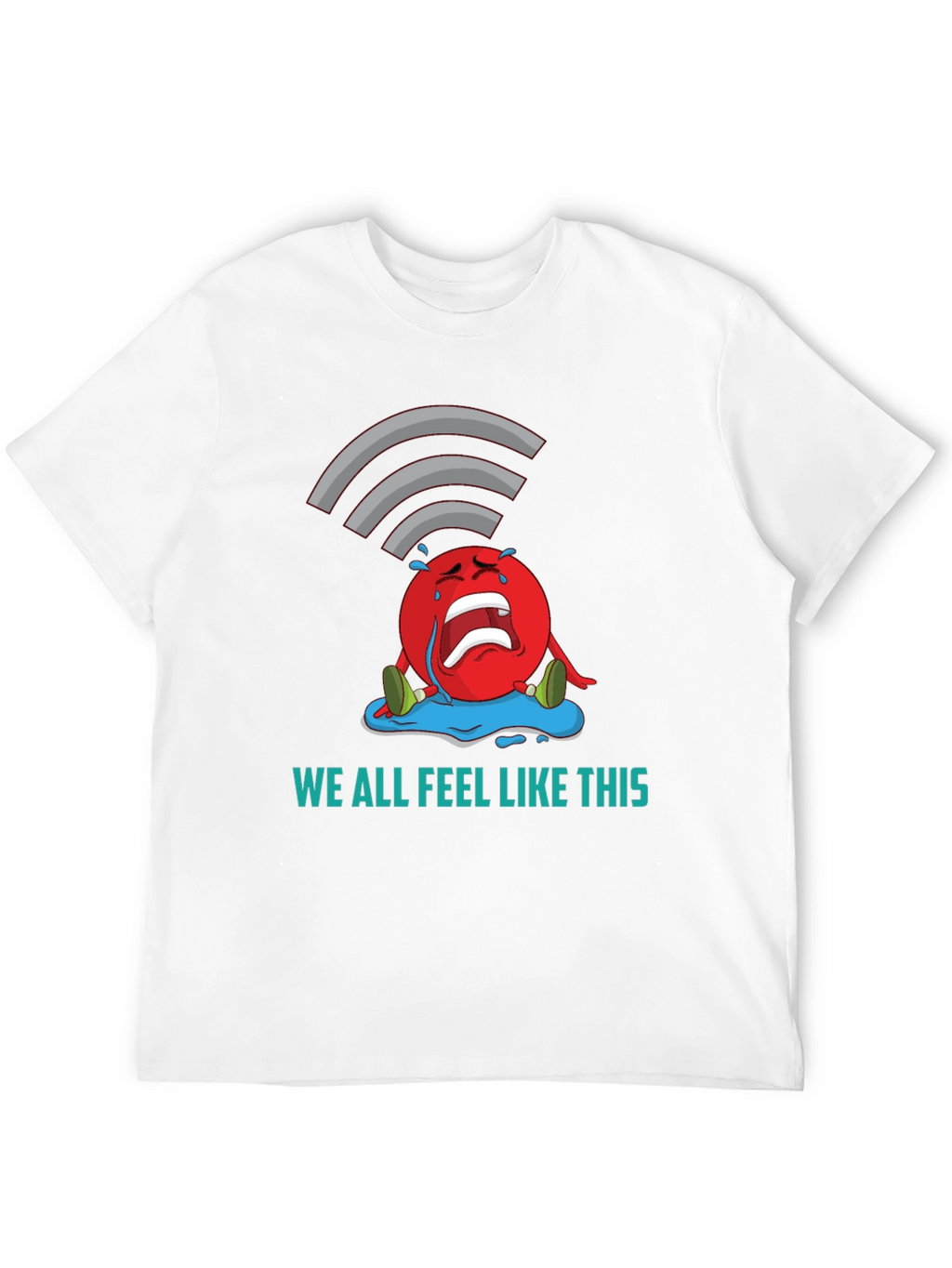 We All Feel Like This Graphic Tee