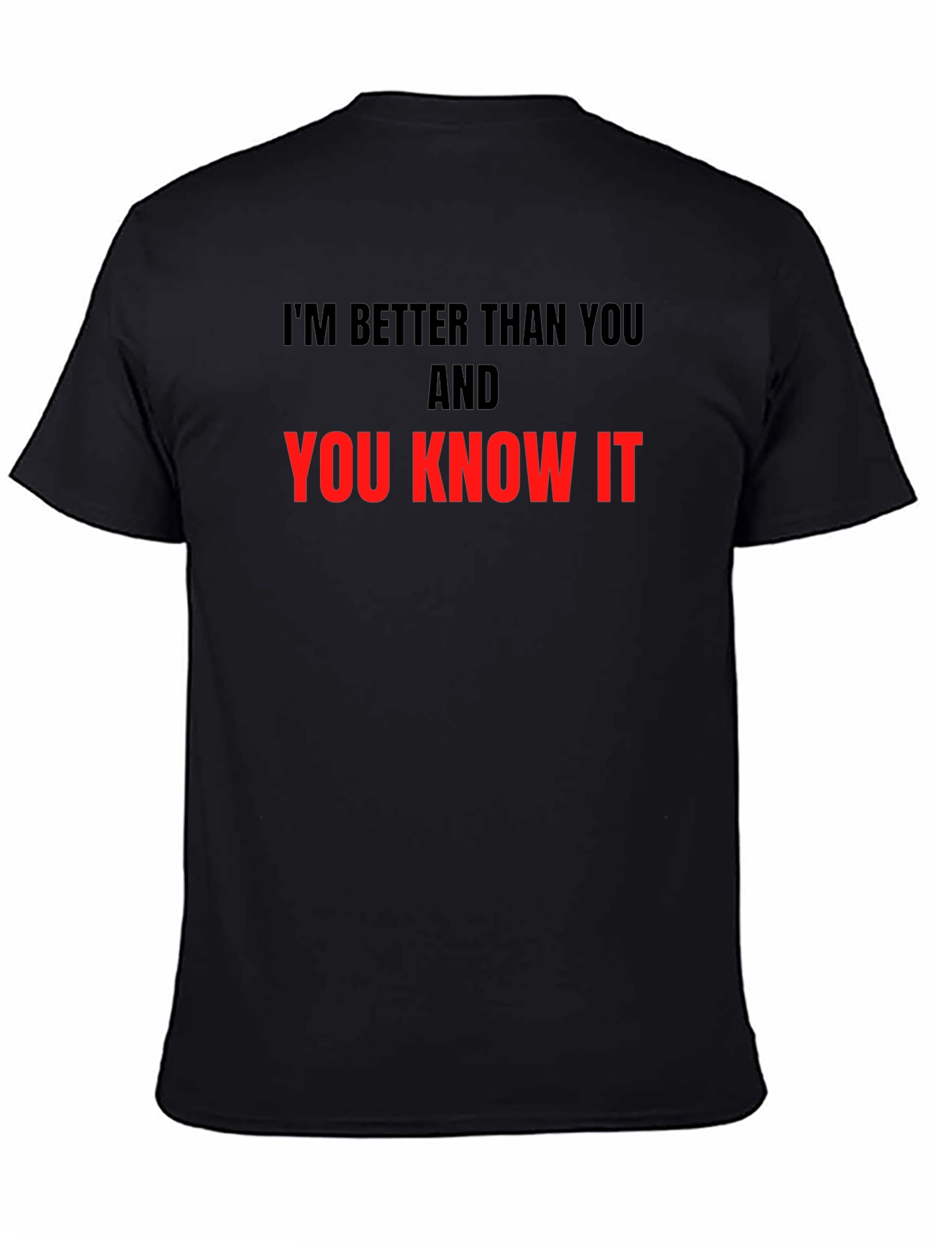 Im Better Than You T-Shirt