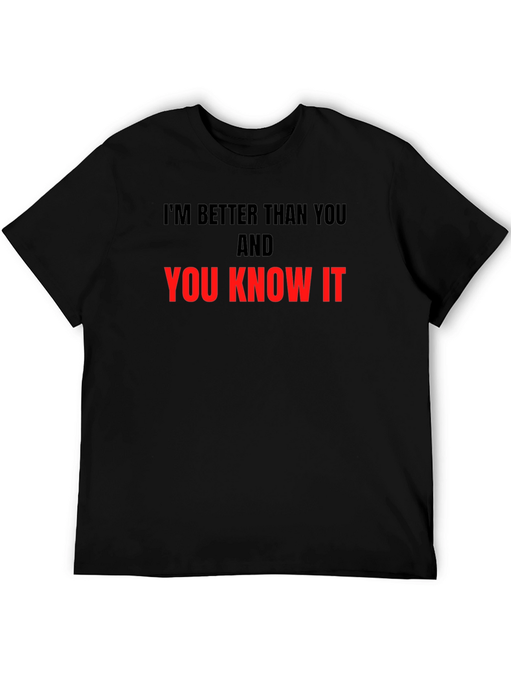 Im Better Than You T-Shirt