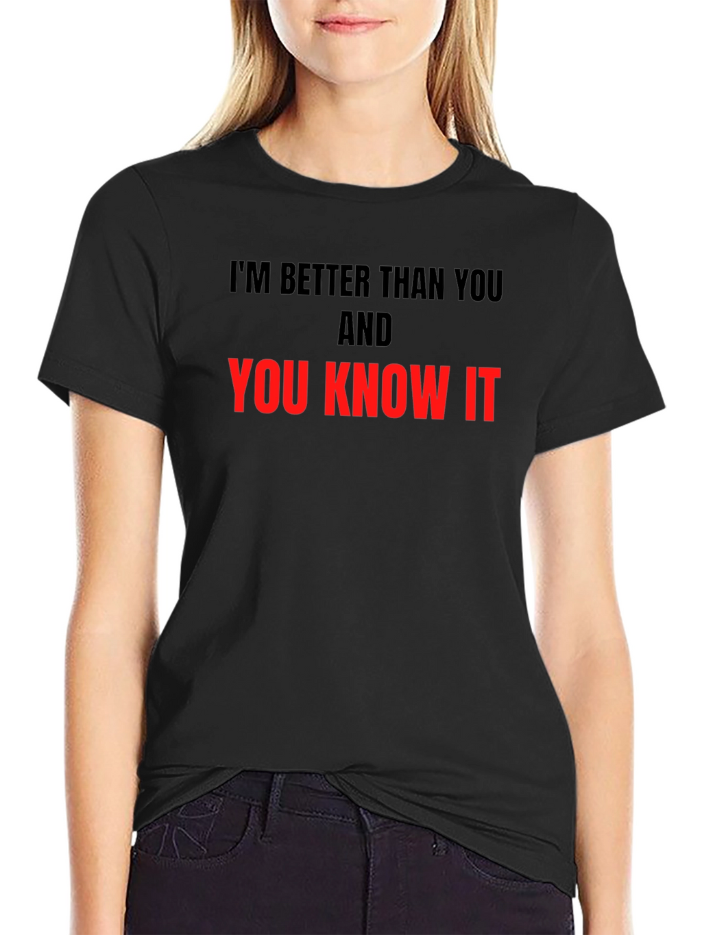 Im Better Than You T-Shirt