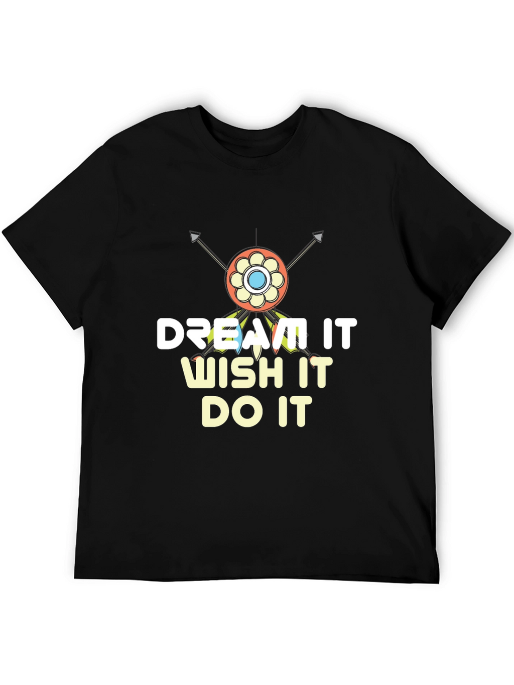 Dream It Wish It Do It T-Shirt
