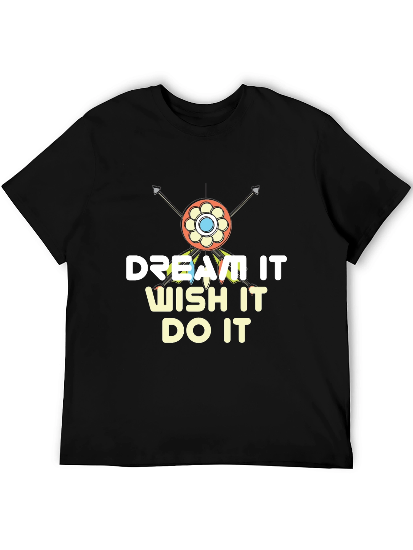 Dream It Wish It Do It T-Shirt