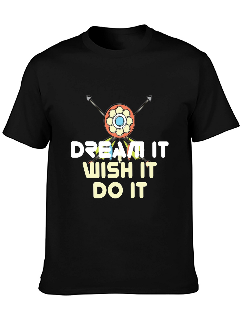 Dream It Wish It Do It T-Shirt