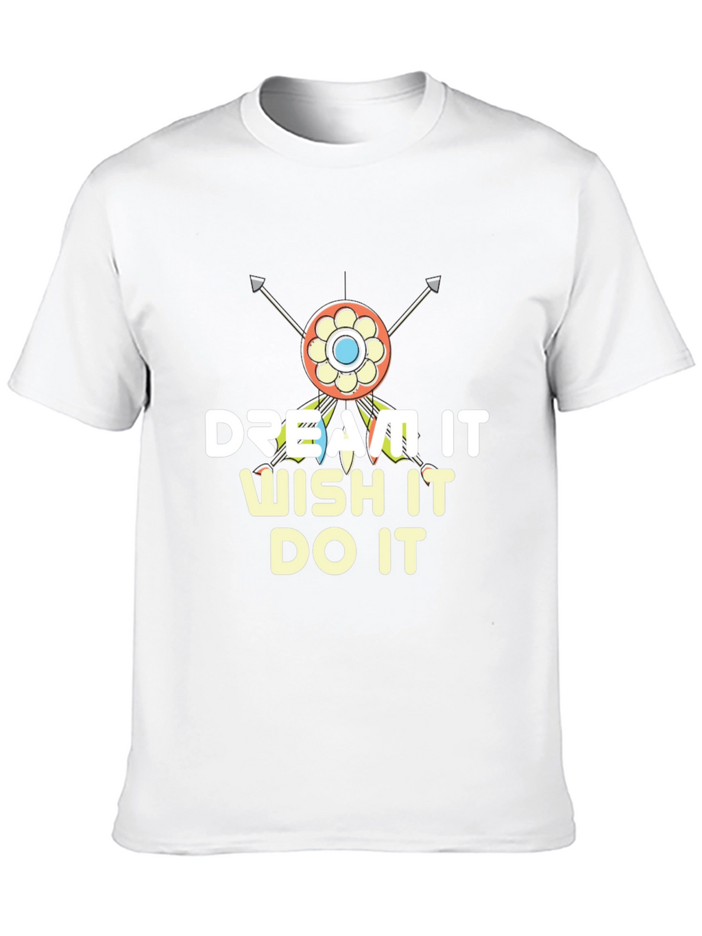 Dream It Wish It Do It T-Shirt