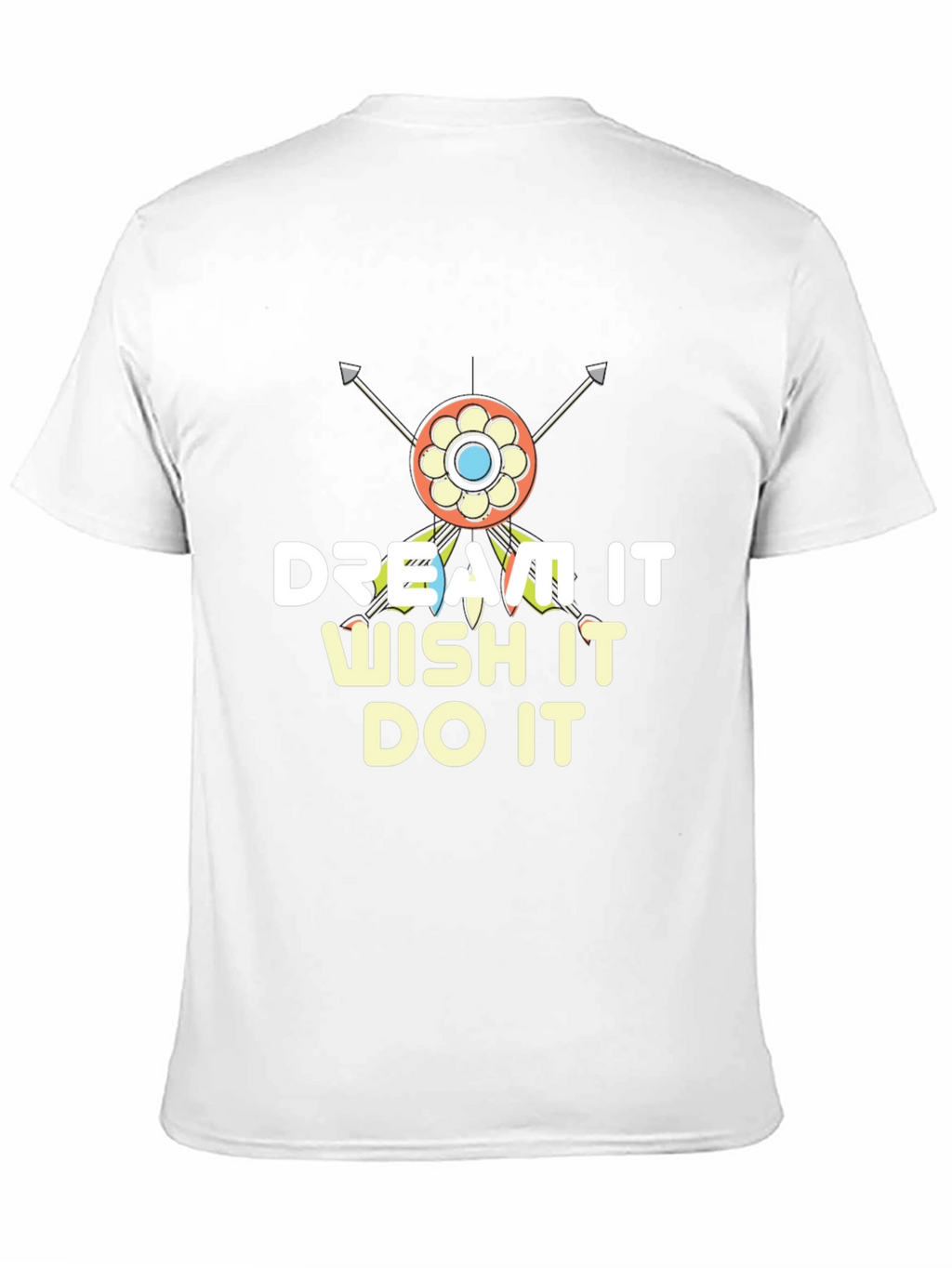 Dream It Wish It Do It T-Shirt