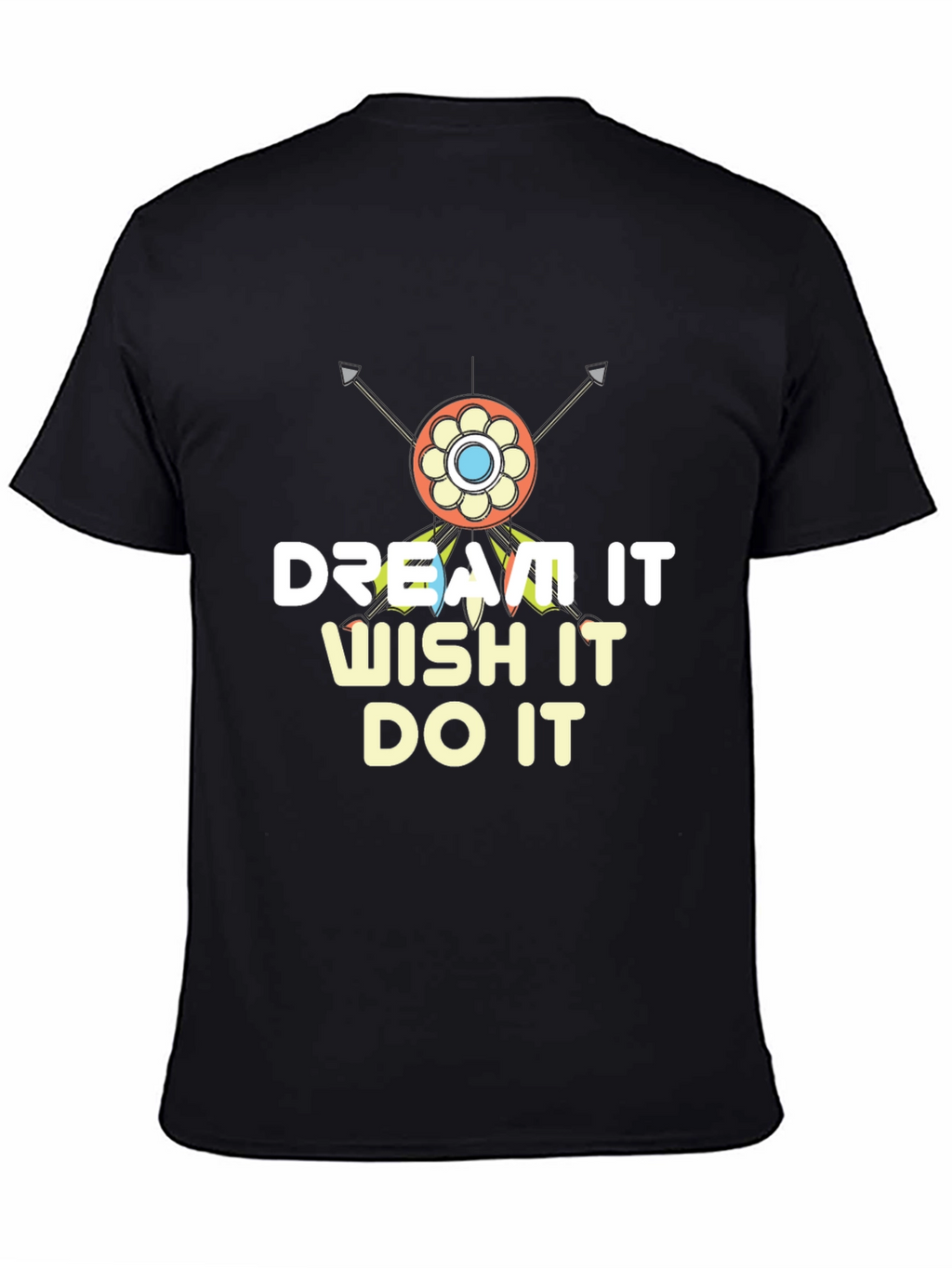Dream It Wish It Do It T-Shirt