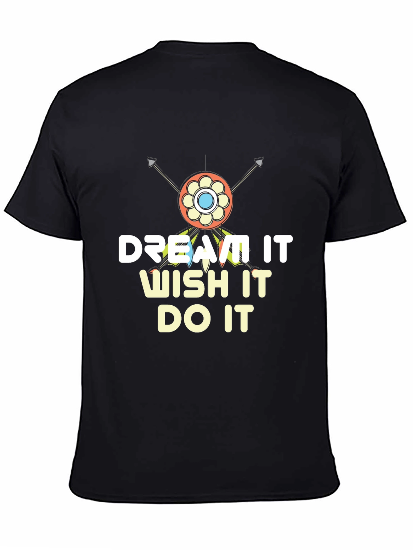 Dream It Wish It Do It T-Shirt