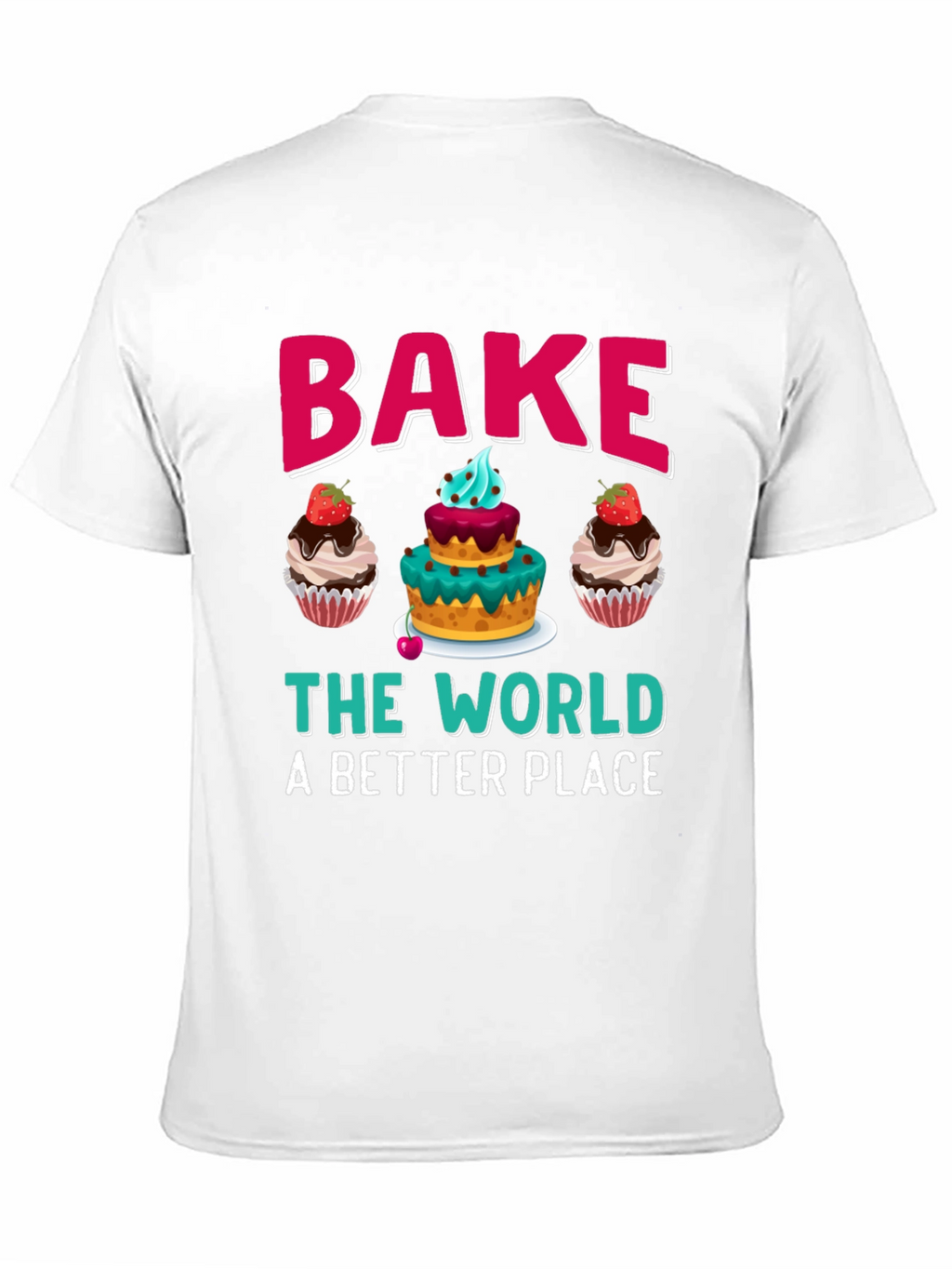 Bake The World Tee - Cupcake Graphic T-Shirt