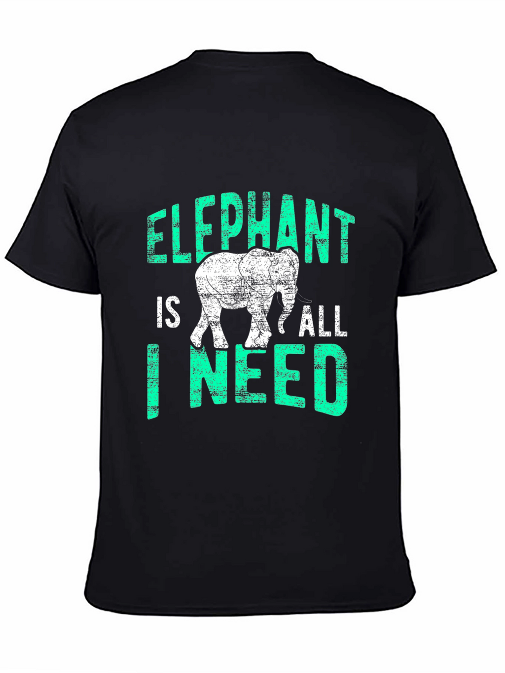 Elephant Is All I Need T-Shirt