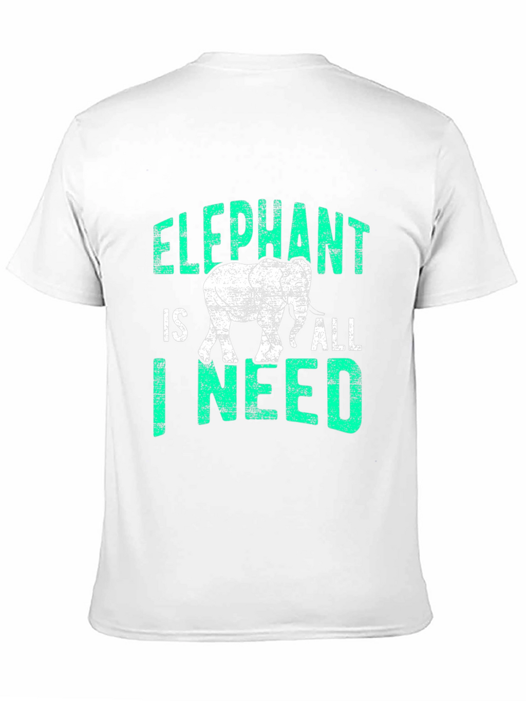 Elephant Is All I Need T-Shirt