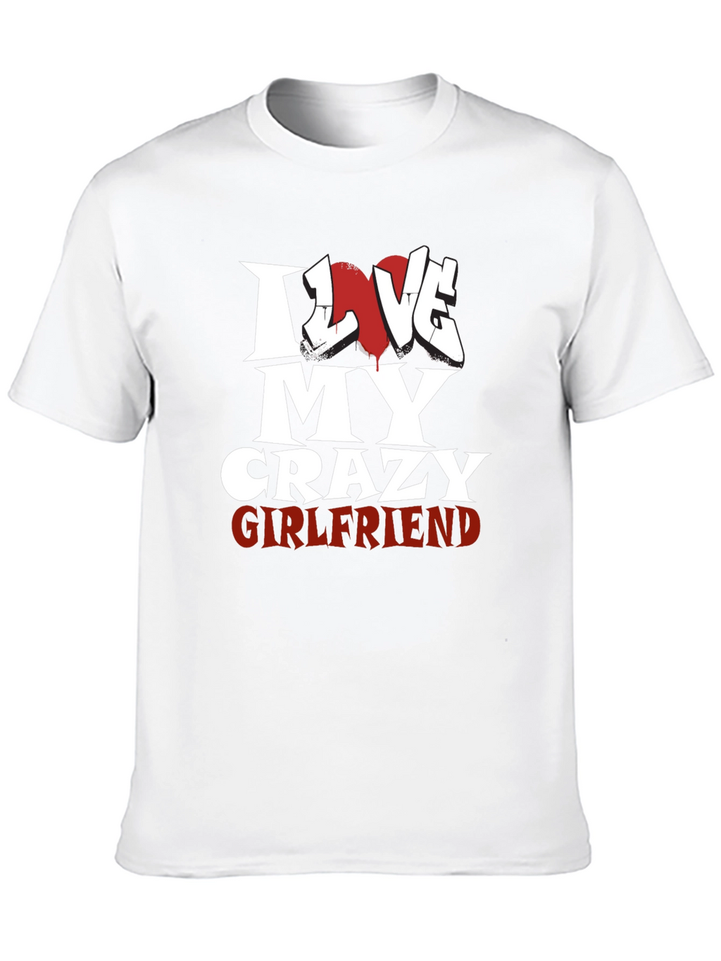 I Love My Crazy Girlfriend Black T-Shirt