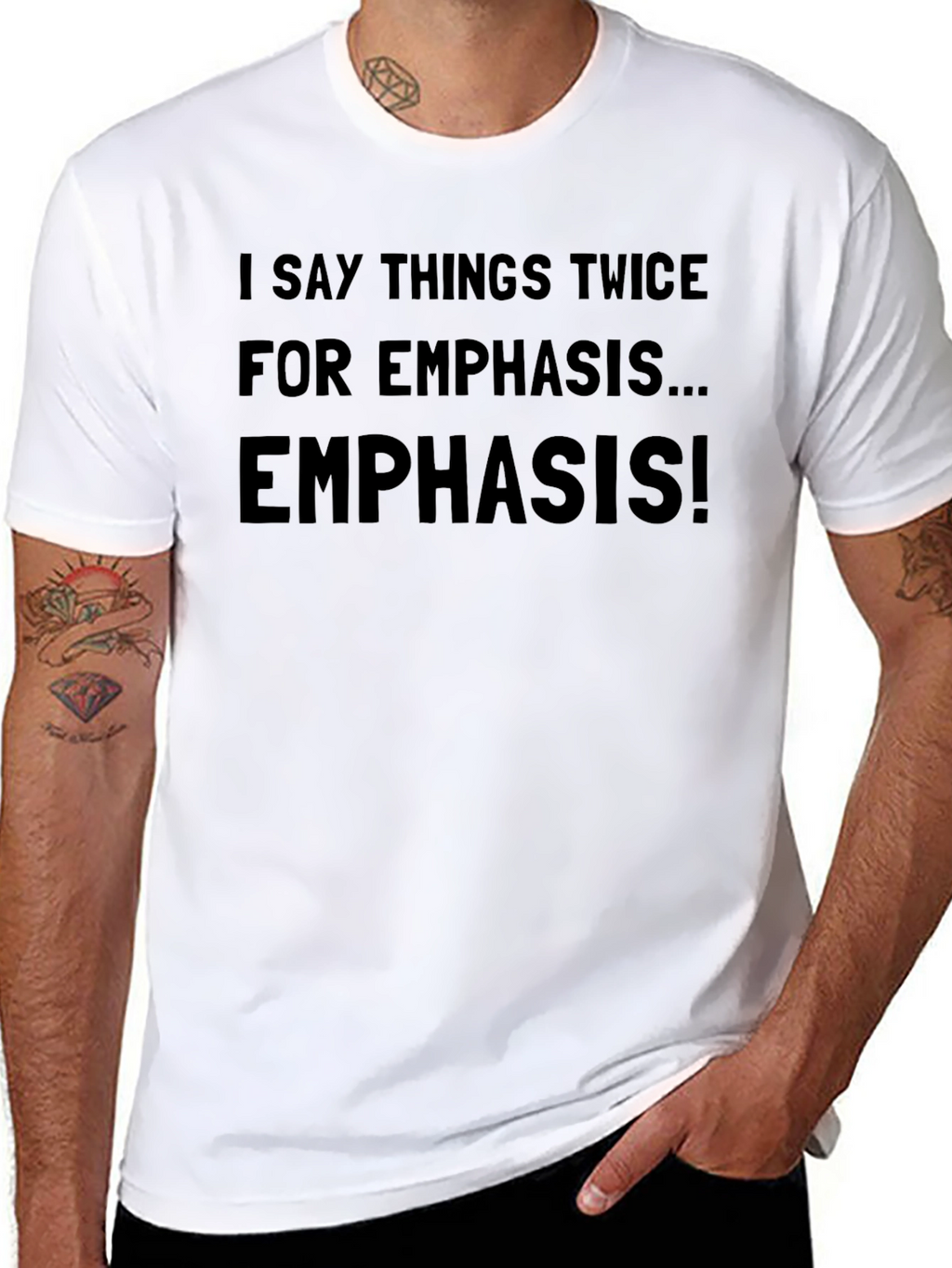 Emphasis T-Shirt - Say it Twice!