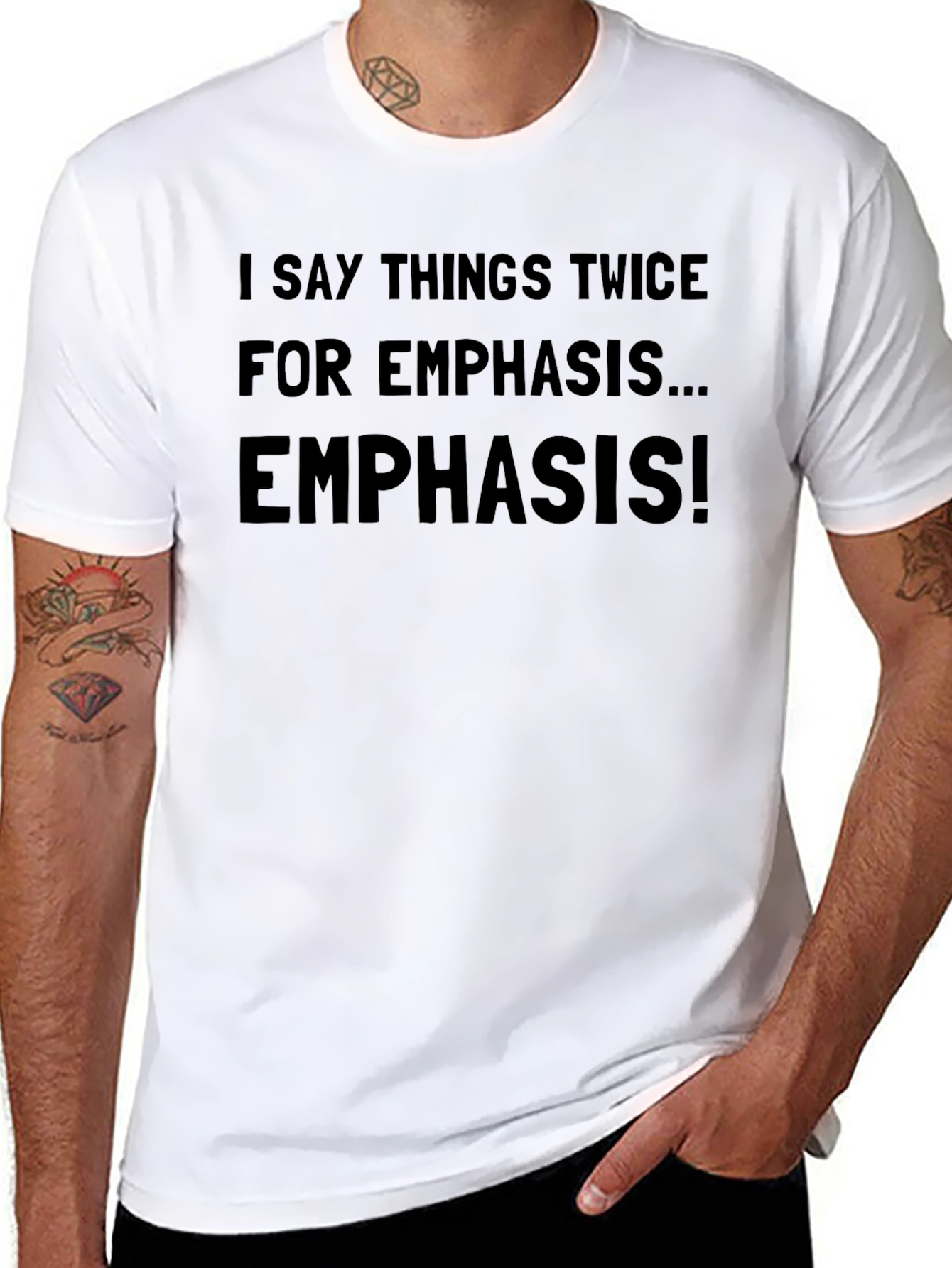 Emphasis T-Shirt - Say it Twice!