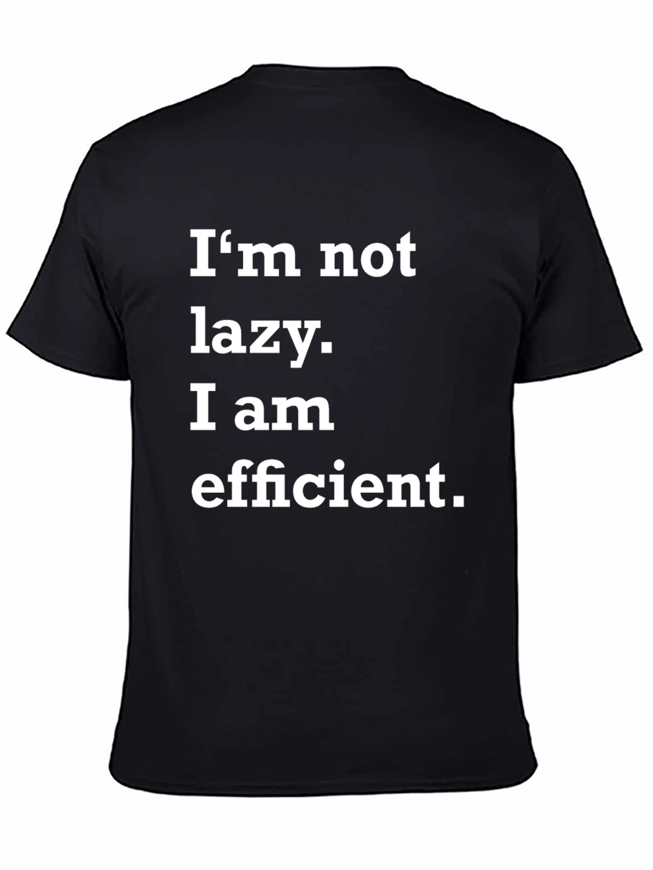 Funny Im Not Lazy Efficient Black T-Shirt