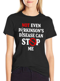 Parkinsons Awareness T-Shirt: Not Even Parkinsons Can Stop Me